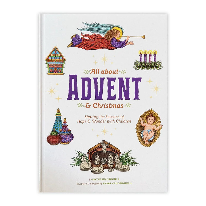 All about Advent & Christmas: Sharing the Seasons of Hope & Wonder with Children